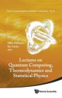 Lectures On Quantum Computing, Thermodynamics And Statistical Physics - Preview