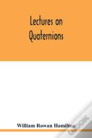 Lectures On Quaternions