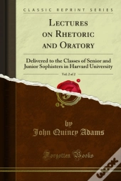Lectures On Rhetoric And Oratory
