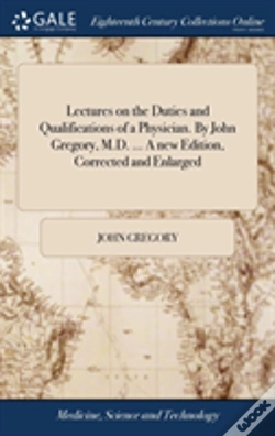 Capa do artigo Lectures On The Duties And Qualifications Of A Physician. By John Gregory, M.D. ... A New Edition, Corrected And Enlarged