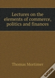 Capa do artigo Lectures On The Elements Of Commerce, Politics And Finances