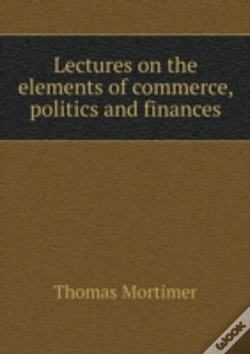Capa do artigo Lectures On The Elements Of Commerce, Politics And Finances
