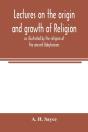 Lectures On The Origin And Growth Of Rel - Preview