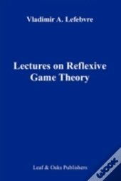 Lectures On The Reflexive Games Theory