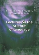 Lectures On The Science Of Language