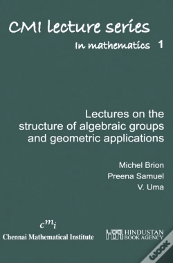 Capa do artigo Lectures On The Structure Of Algebraic Groups And Geometric Applications