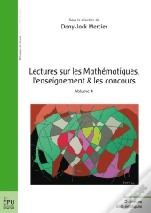 Lectures Sur Les Mathematiques, L'Enseignement Et Les Concours T.4