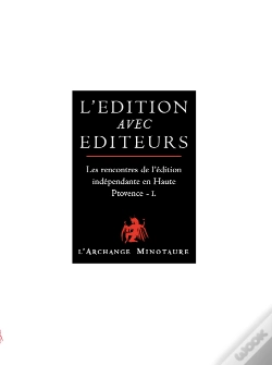Capa do artigo L'Édition Avec Éditeurs ; Les Rencontres De L'Édition Indépendante En Haute Provence T.1
