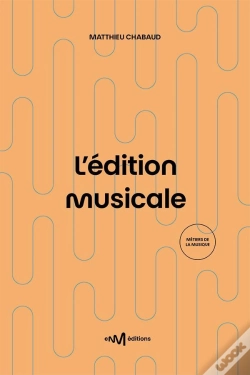 Capa do artigo L'Édition Musicale : Le Guide Pratique De L'Éditeur De Musique (2e Édition)