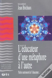 L'Educateur ; D'Une Metaphore A L'Autre