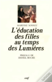 L'Education Des Filles Au Temps Des Lumieres
