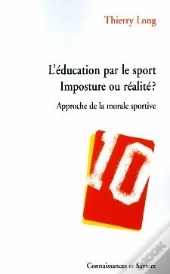 L'Éducation Par Le Sport ; Imposture Ou Réalité ? ; Approche De La Morale Sportive