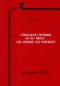 L'Éducation Physique Au Xxe Siècle ; Une Histoire Des Pratiques - Preview
