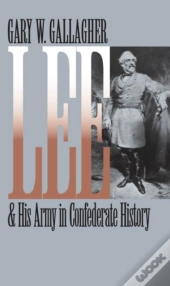 Lee And His Army In Confederate History
