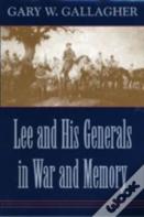 Lee And His Generals In War And Memory