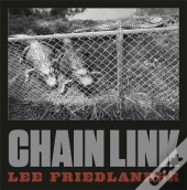 Lee Friedlander Chain Link /Anglais
