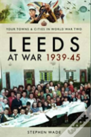 Leeds At War 1939 - 1945