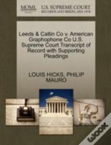 Leeds & Catlin Co V. American Graphophone Co U.S. Supreme Court Transcript Of Record With Supporting Pleadings