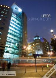 Leeds: Shaping The City