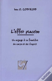 L'Effet Placebo, Un Voyage À La Frontière Du Corps Et De L'Esprit.