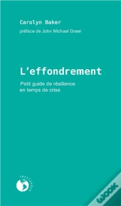 L'Effondrement ; Petit Guide De Résilience En Temps De Crise