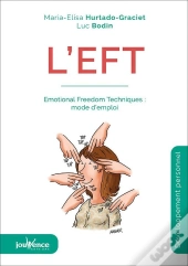L'Eft ; Emotional Freedom Techniques : Mode D'Emploi (4e Édition)