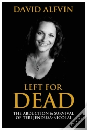 Left For Dead: The Abduction And Surviva