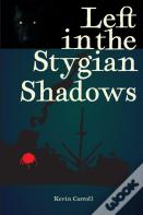 Left In The Stygian Shadows