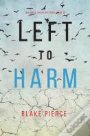 Left To Harm (An Adele Sharp Mystery-Book Fifteen)