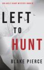 Left To Hunt (An Adele Sharp Mystery-Book Nine) - Preview