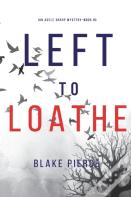 Left To Loathe (An Adele Sharp Mystery-Book Fourteen)