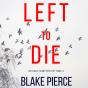 Left To Run (An Adele Sharp Mystery—Book Two) - Preview
