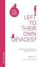 Left To Their Own Devices? - Preview