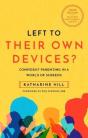 Left To Their Own Devices? - Preview