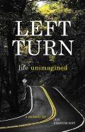 Left Turn, Life Unimagined