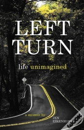 Left Turn, Life Unimagined