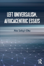 Left Universalism, Africacentric Essays - Preview