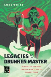 Legacies Of The Drunken Master