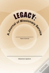 Legacy: A Journal Of Missionary Service