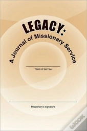 Legacy: A Journal Of Missionary Service