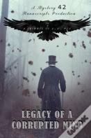Legacy Of A Corrupted Mind