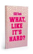 Legally Blonde What Like It'S Hard? Journal