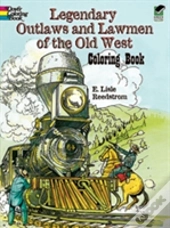 Legendary Outlaws And Lawmen Of The Old West