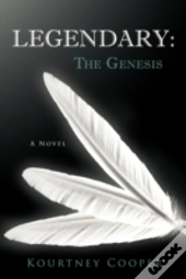 Legendary: The Genesis: A Novel