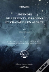 Légendes De Serpents, Dragons Et Crapauds En Alsace