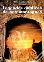 Legendes Oubliees De Nos Montagnes