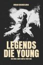 Legends Die Young - Preview