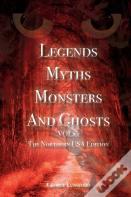 Legends Myths Monsters And Ghost Vol. 2 The Northern Usa Edition