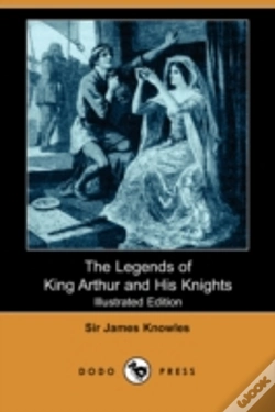 Capa do artigo Legends Of King Arthur And His Knights (Illustrated Edition) (Dodo Press)