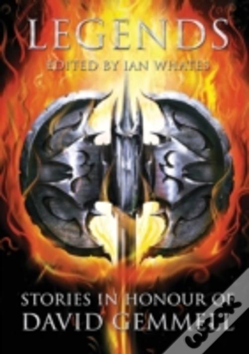 Legends: Stories In Honour Of David Gemmell